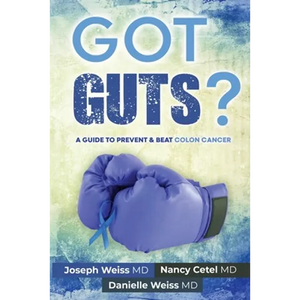 Got Guts! A Guide to Prevent and Beat Colon Cancer - Paperback