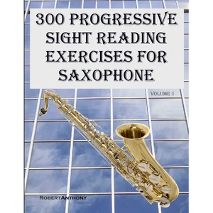 300 Progressive Sight Reading Exercises for Saxophone - Paperback