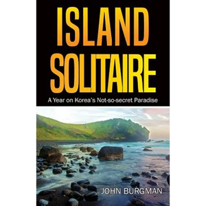 Island Solitaire: A Year on Korea's Not-so-secret Paradise - Paperback