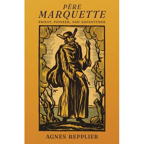 Père Marquette: Priest, Pioneer and Adventurer - Paperback