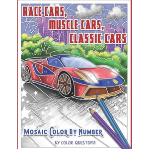 Race Cars, Muscle Cars, Classic Cars Mosaic Color By Number: Adult Coloring Book - Paperback