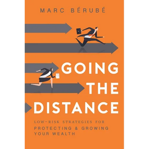Going the Distance: Low-Risk Strategies for Protecting & Growing Your Wealth - Paperback