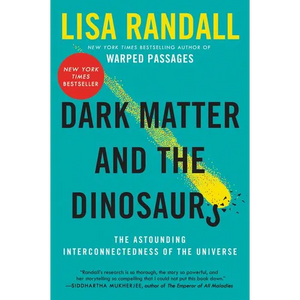 Dark Matter and the Dinosaurs: The Astounding Interconnectedness of the Universe - Paperback