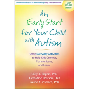 An Early Start for Your Child with Autism: Using Everyday Activities to Help Kids Connect, Communicate, and Learn - Hardcover