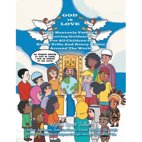 God Is Love: Our Heavenly Father's Loving Guidance For All Children Of Every Tribe And Every Nation Around The World - Paperback