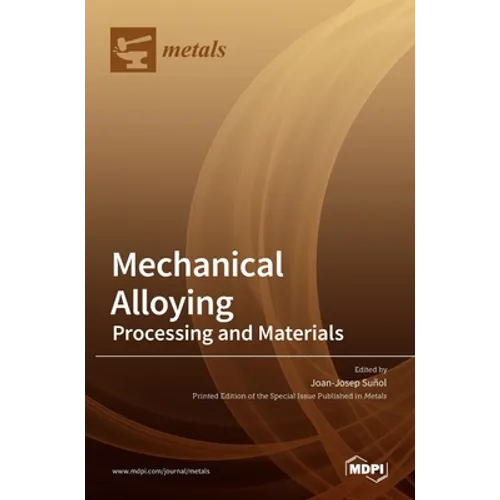 Mechanical Alloying: Processing and Materials - Hardcover