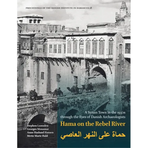 Hama on the Rebel River: A Syrian Town in the 1930s Through the Eyes of Danish Archaeologists - Hardcover