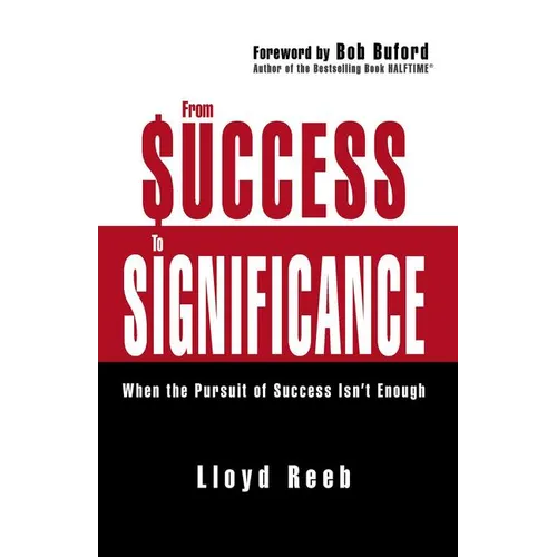 The From Success to Significance: When the Pursuit of Success Isn't Enough - Paperback