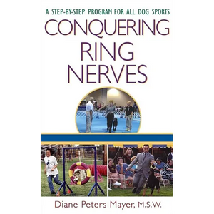 Conquering Ring Nerves: A Step-By-Step Program for All Dog Sports - Hardcover
