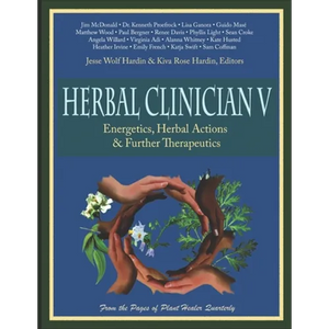 Herbal Clinician V: Energetics, Herbal Actions, & Further Therapeutics - Paperback