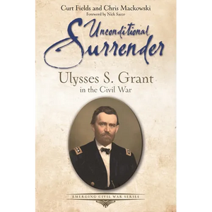 Unconditional Surrender: Ulysses S. Grant in the Civil War - Paperback