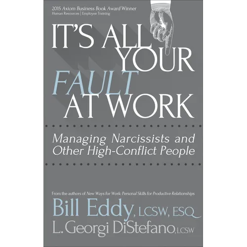 It's All Your Fault at Work!: Managing Narcissists and Other High-Conflict People - Paperback