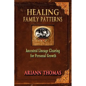 Healing Family Patterns: Ancestral Lineage Clearing for Personal Growth - Paperback