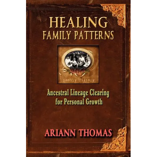 Healing Family Patterns: Ancestral Lineage Clearing for Personal Growth - Paperback
