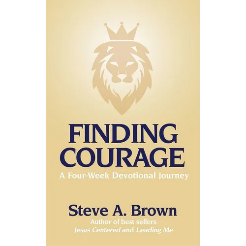 Finding Courage- A Four-Week Devotional Journey: A Four-Week Devotional Journey - Paperback