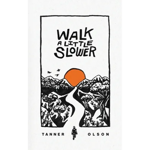Walk A Little Slower: A Collection of Poems and Other Words - Paperback