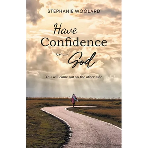 Have Confidence in God: You will come out on the other side - Paperback