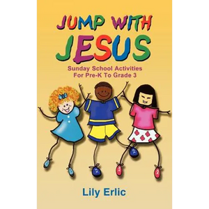 Jump with Jesus!: Sunday School Activities for Pre-K to Grade 3 - Paperback