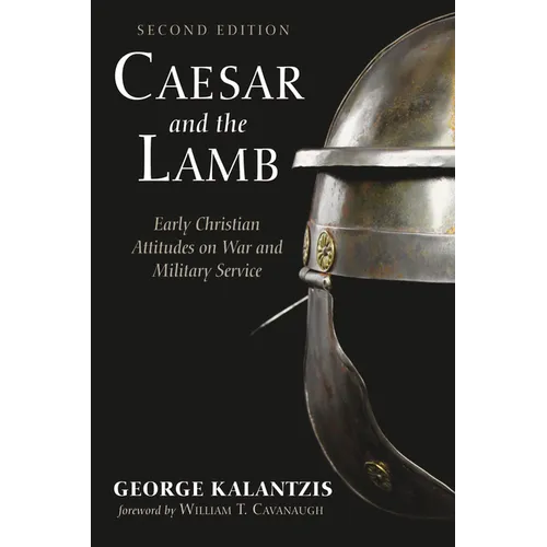 Caesar and the Lamb, Second Edition: Early Christian Attitudes on War and Military Service - Paperback