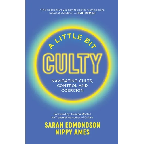 A Little Bit Culty: Navigating Cults, Control and Coercion - Paperback
