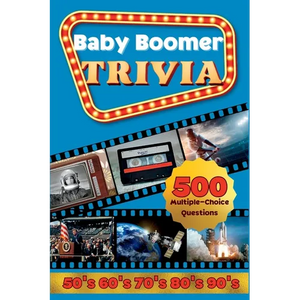 Baby Boomer Trivia: 1950s, 1960s, 1970s, 1980s, 1990s - Music, Cinema, Sports, History, Science and Inventions: 500 Multiple-Choice Questions, Large P - Paperback