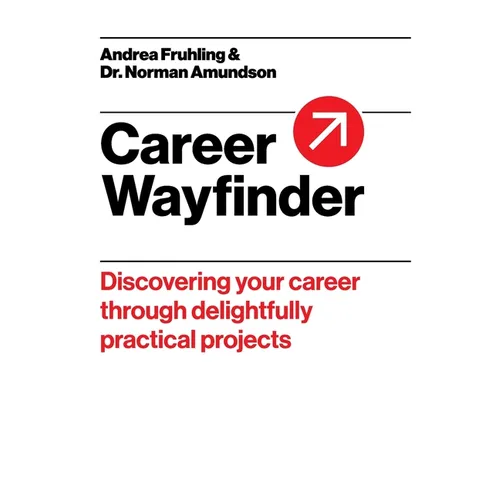 Career Wayfinder: Discovering your career through delightfully practical projects - Paperback