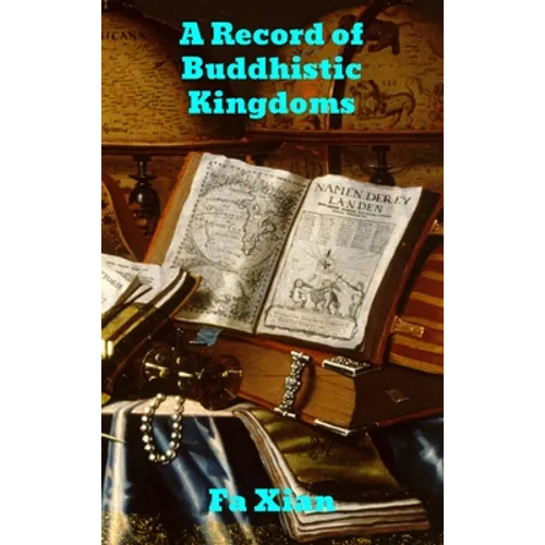 Record of Buddhistic Kingdoms: Being an account by the Chinese monk Fa-hsien of travels in India and Ceylon (A.D. 399-414) in search of the Buddhist b - Hardcover
