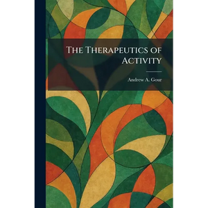 The Therapeutics of Activity - Paperback