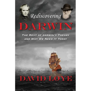 Rediscovering Darwin: The Rest of Darwin's Theory and Why We Need It Today - Paperback
