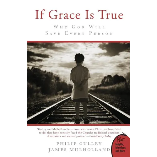 If Grace Is True: Why God Will Save Every Person - Paperback