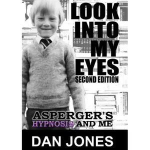 Look Into My Eyes: Asperger's, Hypnosis and Me - Paperback