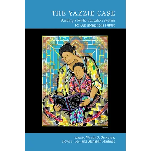 The Yazzie Case: Building a Public Education System for Our Indigenous Future - Paperback