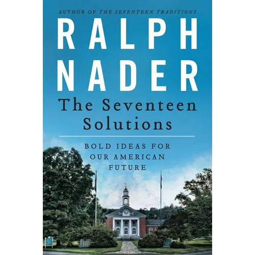 The Seventeen Solutions: Bold Ideas for Our American Future