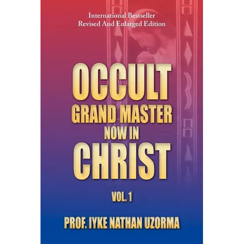 Occult Grand Master Now in Christ: Vol. 1 - Paperback