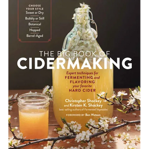 The Big Book of Cidermaking: Expert Techniques for Fermenting and Flavoring Your Favorite Hard Cider - Paperback