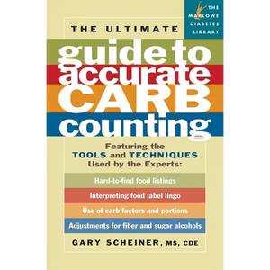 The Ultimate Guide to Accurate Carb Counting: Featuring the Tools and Techniques Used by the Experts - Paperback