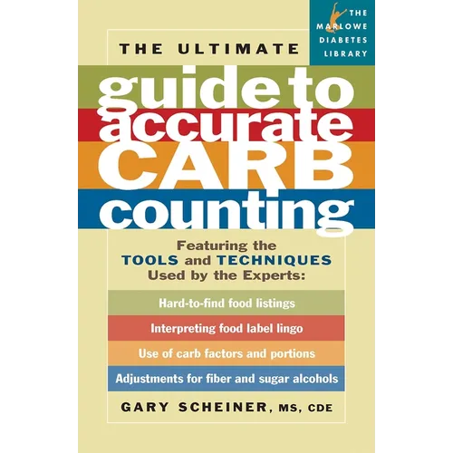 The Ultimate Guide to Accurate Carb Counting: Featuring the Tools and Techniques Used by the Experts - Paperback