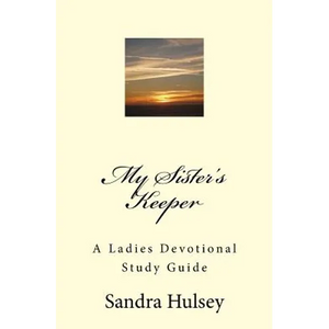 My Sisters Keeper: A Ladies Devotional Study Guide - Paperback