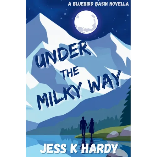 Under the Milky Way: A Bluebird Basin Novella - Paperback