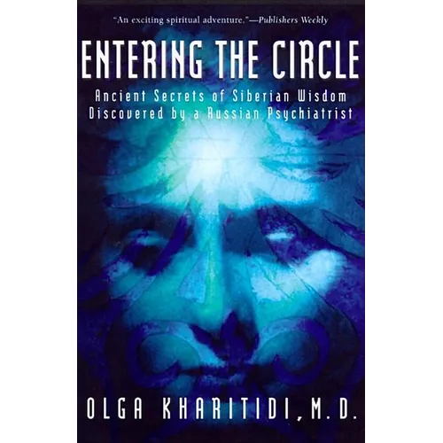 Entering the Circle: Ancient Secrets of Siberian Wisdom Discovered by a Russian Psychiatrist - Paperback