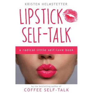 Lipstick Self-Talk: A Radical Little Self-Love Book - Paperback
