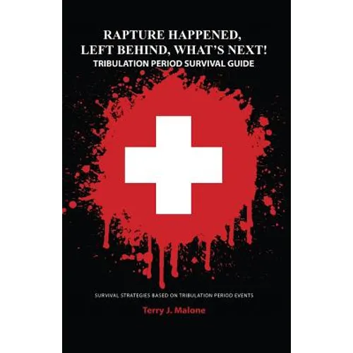 Rapture Happened, Left Behind, What's Next! Tribulation Period Survival Guide - Paperback