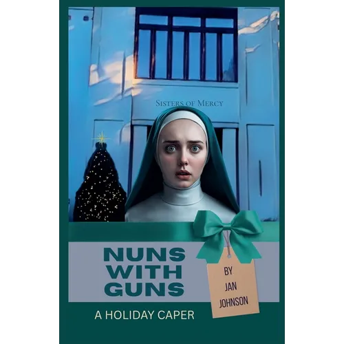 Nuns with Guns: A Holiday Caper - Paperback
