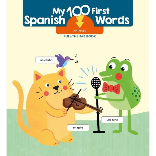 My 100 First Spanish Words - Pull Tab - Animals - Board Book