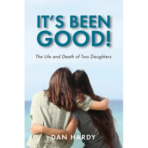 It's Been Good!: The Life and Death of Two Daughters - Paperback