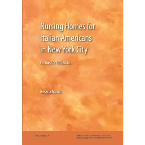 Nursing Homes for Italian Americans in New York City: Factors for Utilization - Paperback