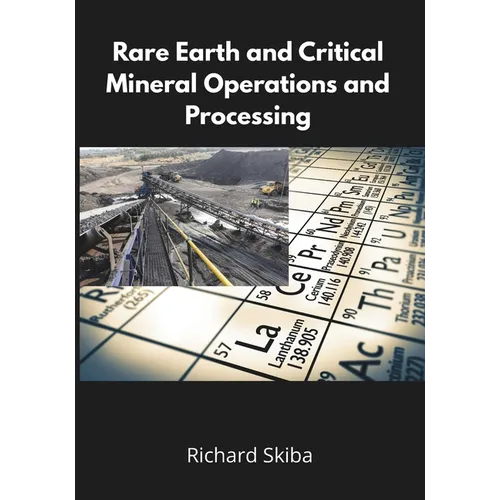Rare Earth and Critical Mineral Operations and Processing - Paperback