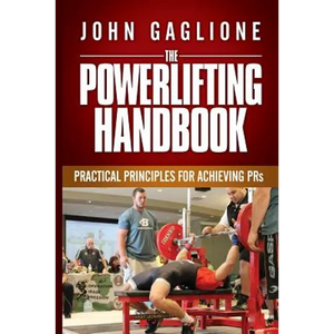 The Powerlifting Handbook: Practical Principles for Crushing PRs - Paperback