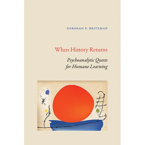 When History Returns: Psychoanalytic Quests for Humane Learning - Paperback