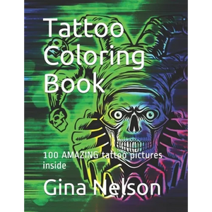 Tattoo Coloring Book: 100 AMAZING tattoo pictures inside - Paperback